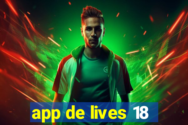 app de lives 18